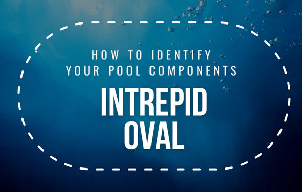 How To Identify Your Intrepid Oval Pool Components