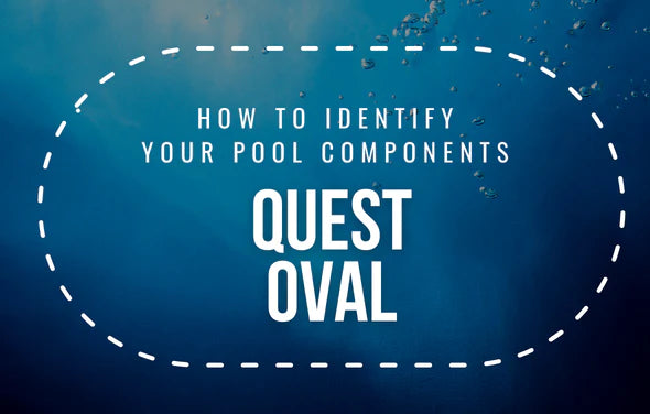 How To Identify Your Quest Oval Pool Components