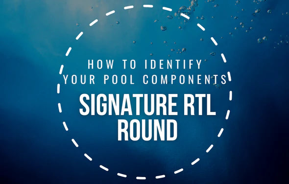 How To Identify Your Signature RTL Round Pool Components