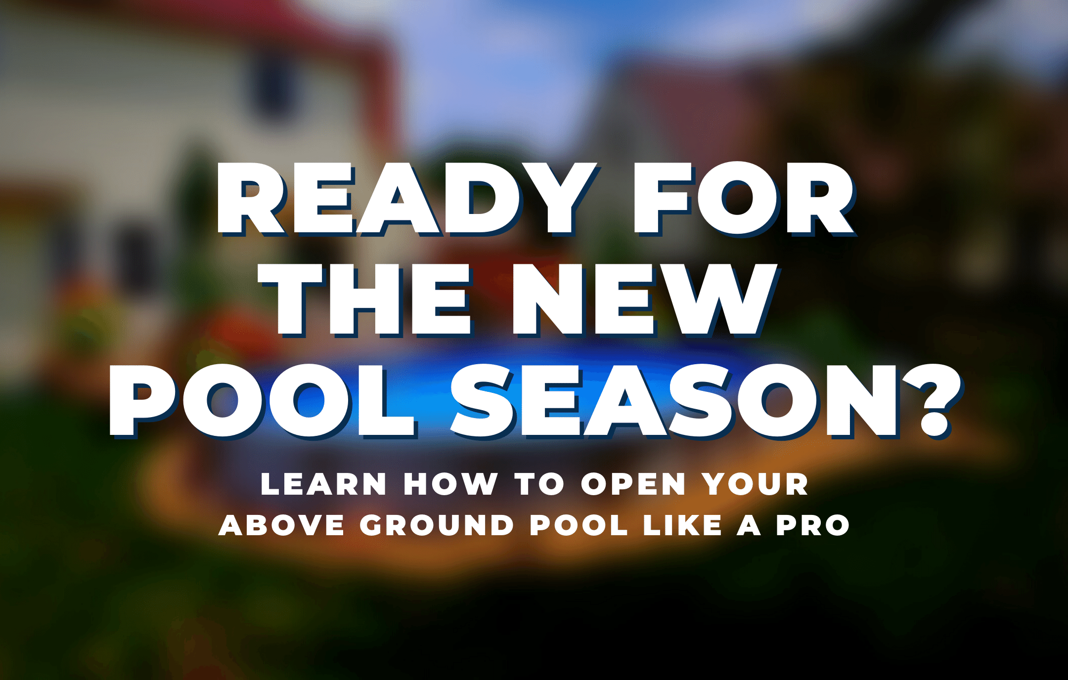 ready-for-new-season-learn-how-to-open-pool-pro (1).png__PID:53dd4509-77b0-4eab-b70d-ff1f81fd8851