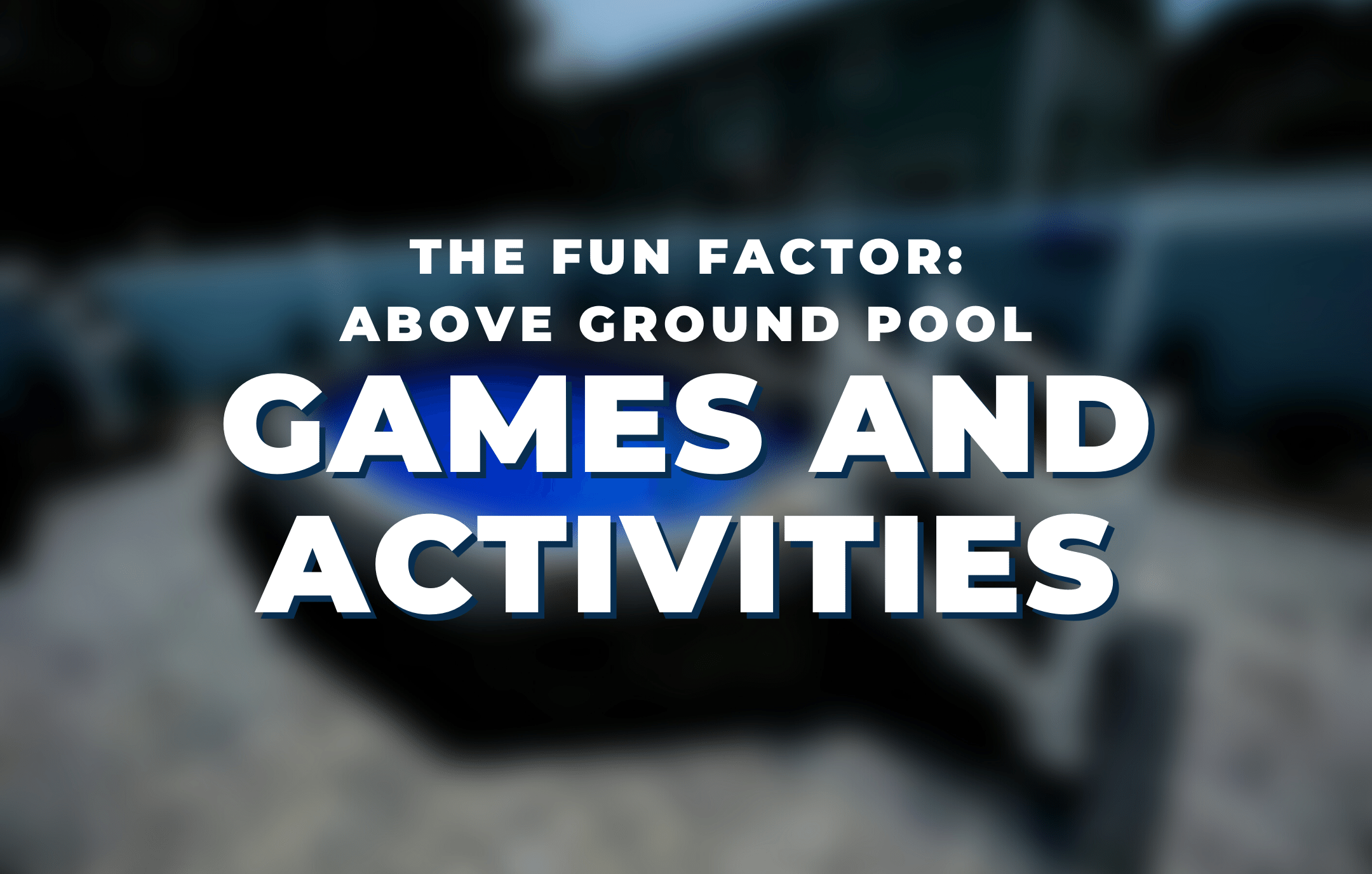 the-fun-factor-above-ground-pool-games-activities.png__PID:2c3b97a5-4744-4485-a7db-dbebde75cec4