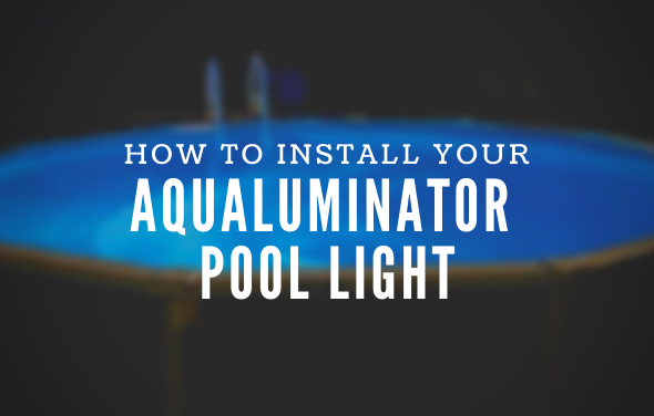 How to Install The Aqualuminator Above Ground Pool Light