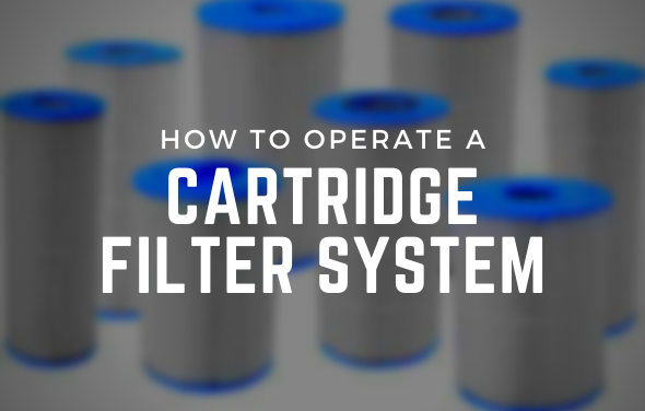 How to Operate a Cartridge Filter System