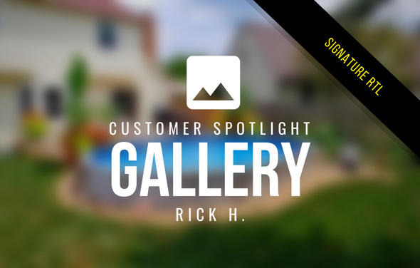 CUSTOMER SPOTLIGHT – RICK H.