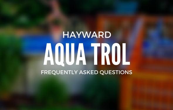 Hayward Aqua Trol - Frequently Asked Questions