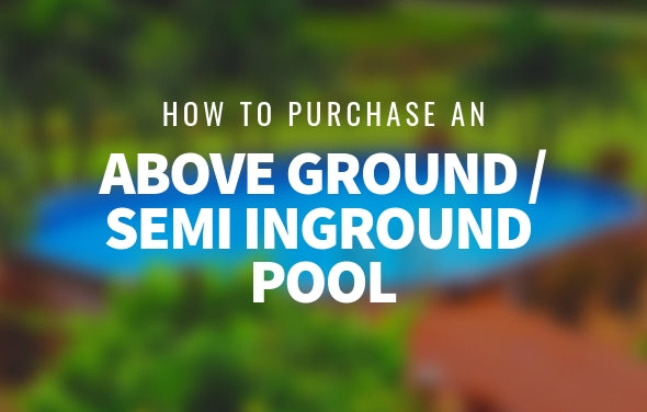 How to Purchase an Above Ground Pool or Semi Inground Pool
