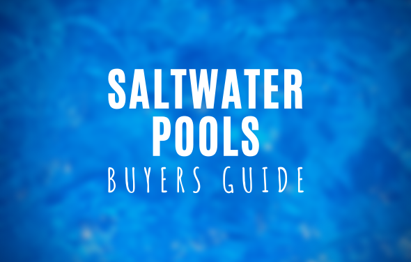 Saltwater Pools Buyers Guide