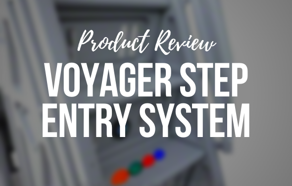 VOYAGER STEP ENTRY SYSTEM – PRODUCT REVIEW