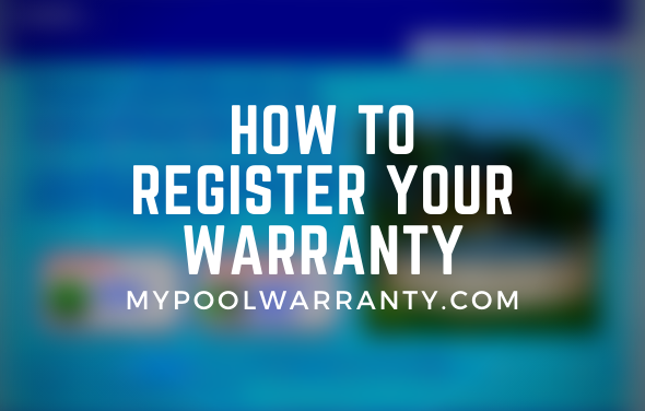 How to Register Your Pool on Mypoolwarranty.com