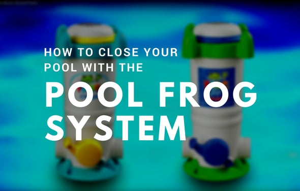 How To Close Your Pool with the Pool Frog System