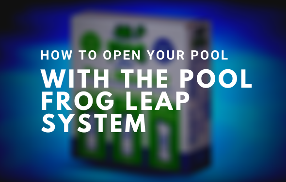 How to Open Your Pool with The Frog Leap System