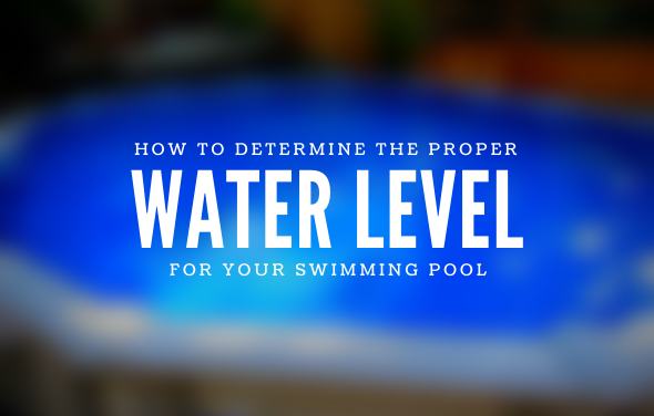 How to Determine the Proper Water Level in Your Pool – The Pool