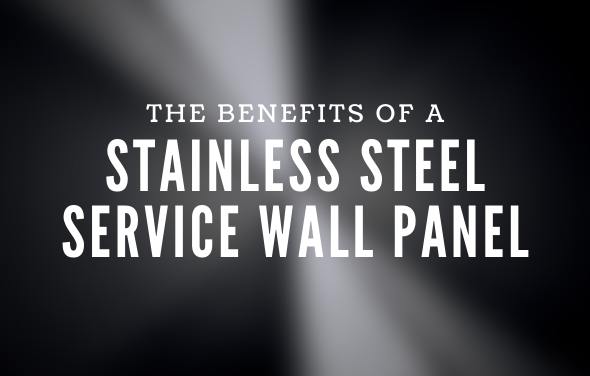 The Benefits of a Stainless Steel Service Wall Panel