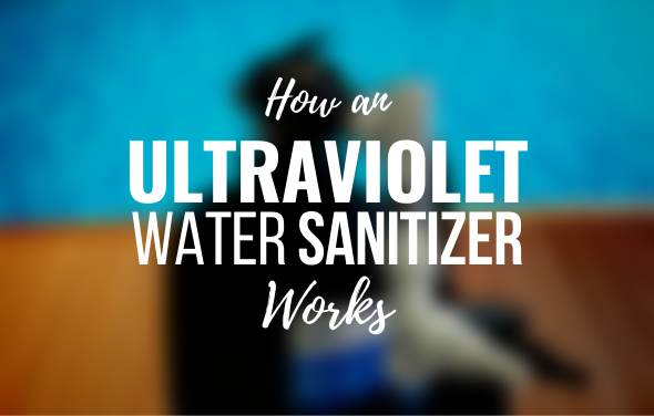 How an Ultraviolet Water Sanitizer Works