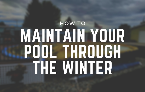 How to Maintain Your Pool Through the Winter