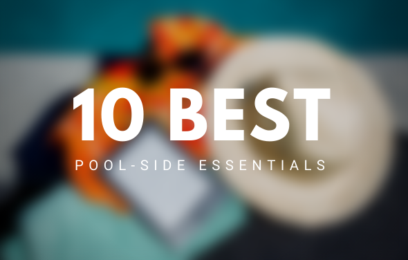 The 10 Best Pool-Side Essentials