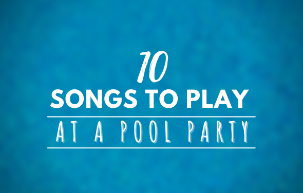 Songs to Play at a Pool Party