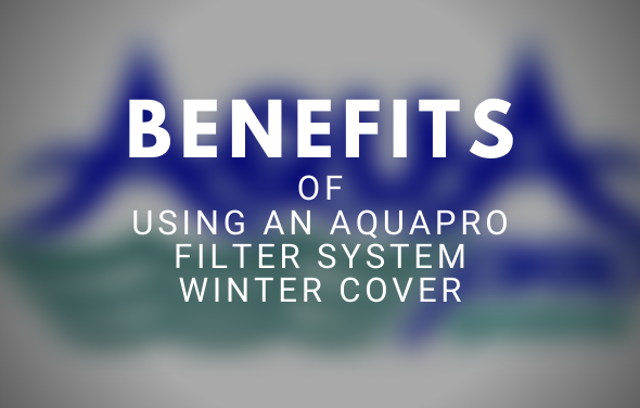 Benefits of Using an AquaPro Filter System Winter Cover