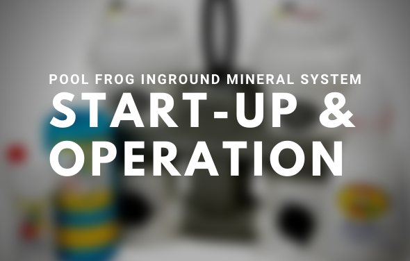 Pool Frog Inground Mineral System Start-Up & Operation