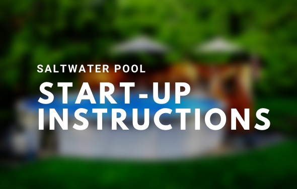 Saltwater Pool Start-Up Instructions