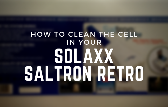 How to Clean the Cell in Your Solaxx Saltron Retro Saltwater Generator