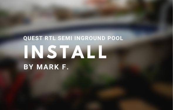 12×20×54 Quest RTL Semi Inground Pool Install By MARK F
