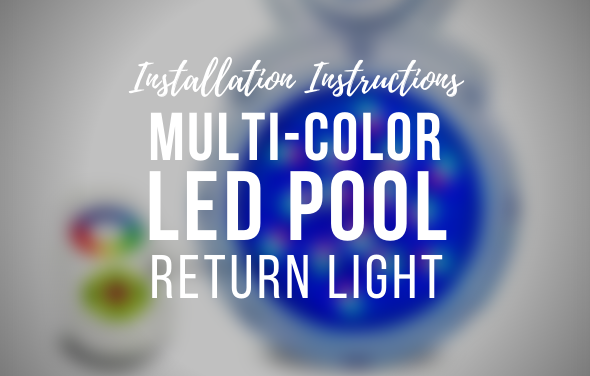 Multi-Color LED pool RETURN Light Installation Video