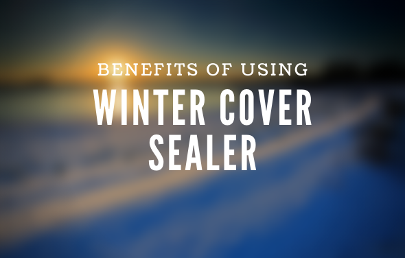 Benefits of Winter Cover Sealer