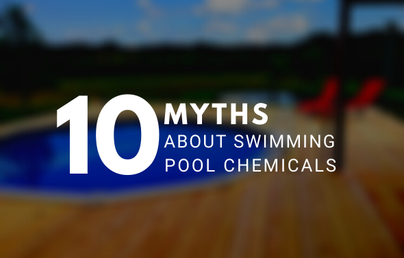 10 Myths About Swimming Pool Chemicals