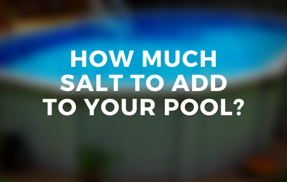 How Much Salt to Add to Your Pool