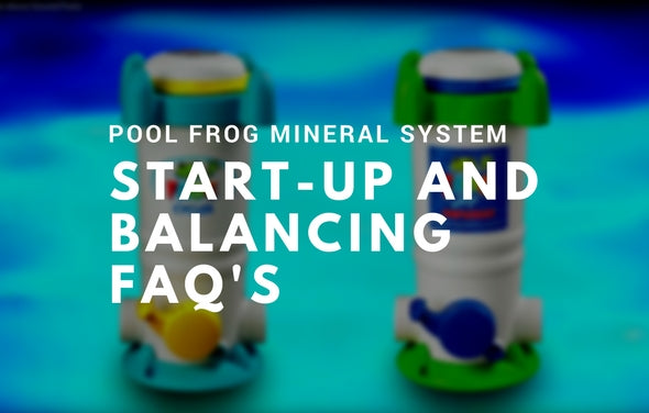 Pool Frog Start-Up/Balancing Frequently Asked Questions