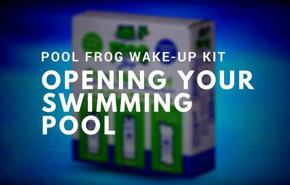 Using a Pool Frog Wake Up Kit to Open Your Pool