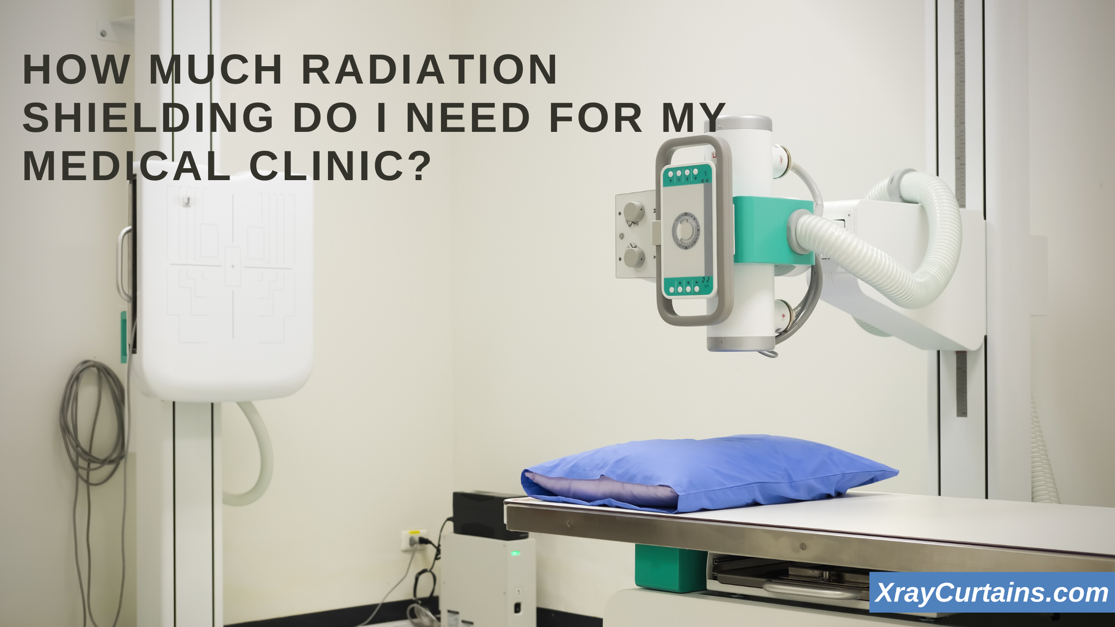 How Much Radiation Shielding Do I Need For My Medical Clinic?