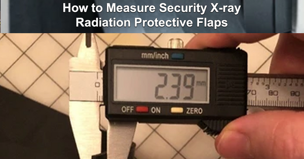 How to Measure Security X-ray Radiation Protective Flaps