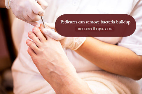  Pedicures can remove bacteria buildup