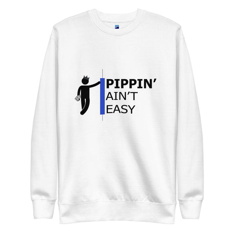 Pippin Ain't Easy Sweatshirt