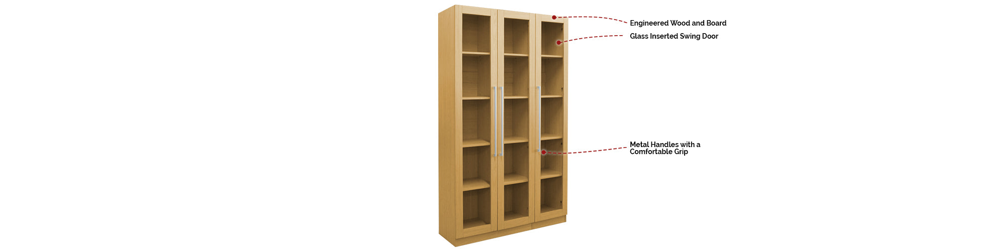 - Engineered Solid Wood and Board - Smooth And Scratch Resistant Board Finish - Metal Handles with Comfortable Grip - 3x Glass Inserted Swing Door - Shelf Pin Hole - Adjustable Shelves by 3 cm Between Gaps - Enclosed Back Panel - Multiple Interior Compartments For Books And Decorations