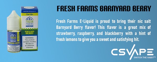 Fresh farms salts barnyard berry- best vape juice