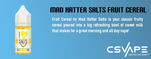 Mad Hatter Salts Fruit Cereal - best tobacco e juice