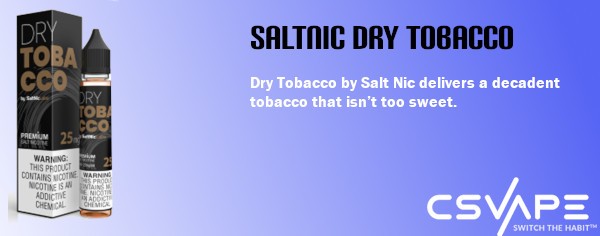 Saltnic Dry Tobacco - best tobacco e juice