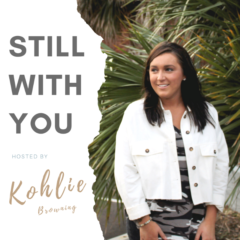 Kohlie Browning, Still With you Podcast