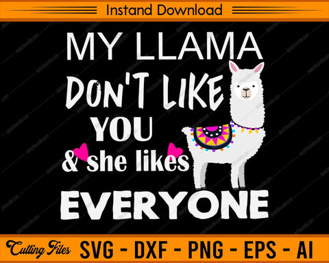 My Llama Don't Like You - SVG PNG Cutting Printable Files