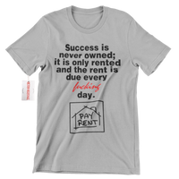 
              Success Is Never Owned PAY RENT Hustle T Shirt
            