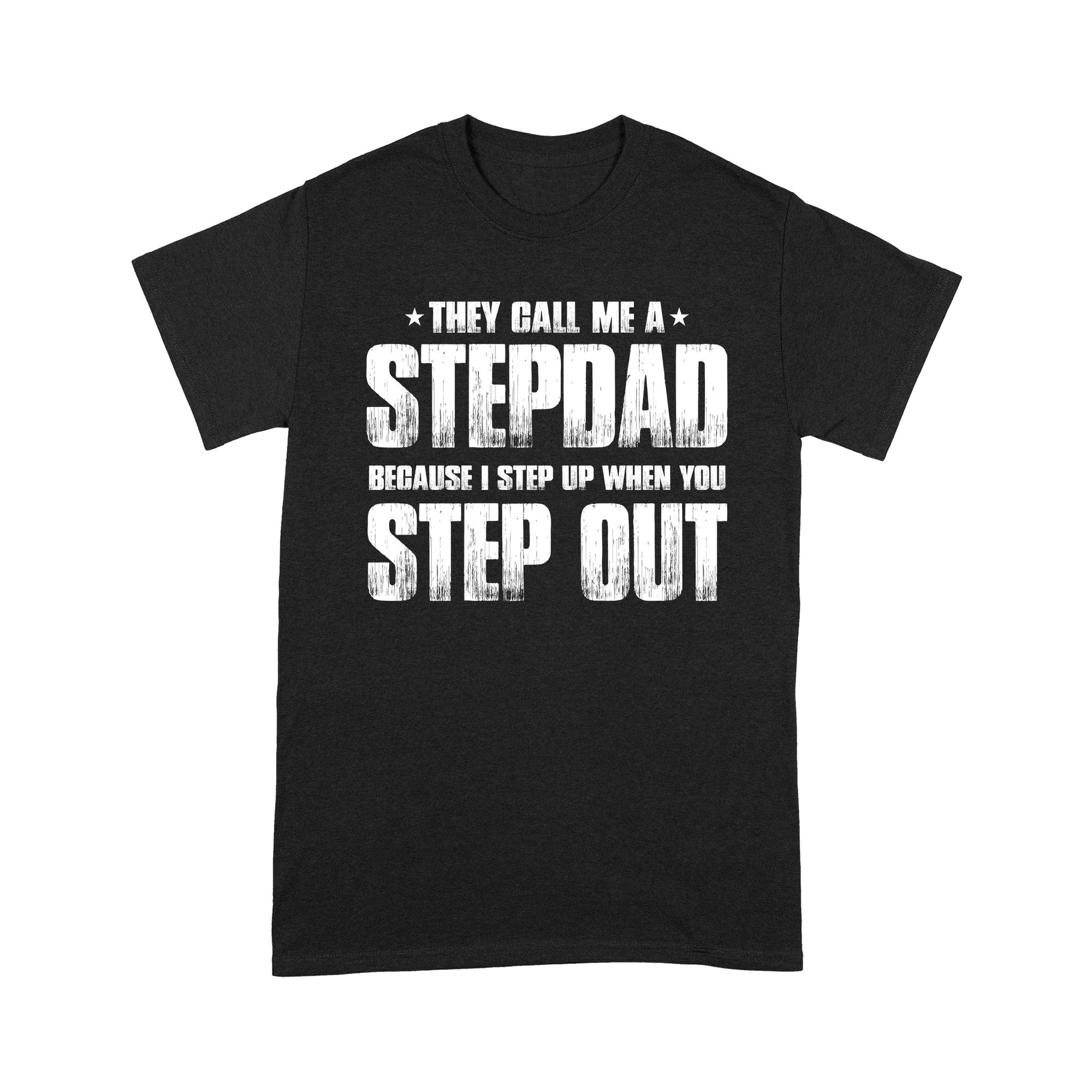 They Call Me A Stepdad Standard T Shirt Infinistylez