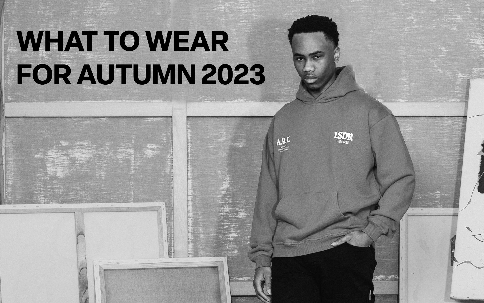 What to wear streetwear autumn fall 2023 lsdr