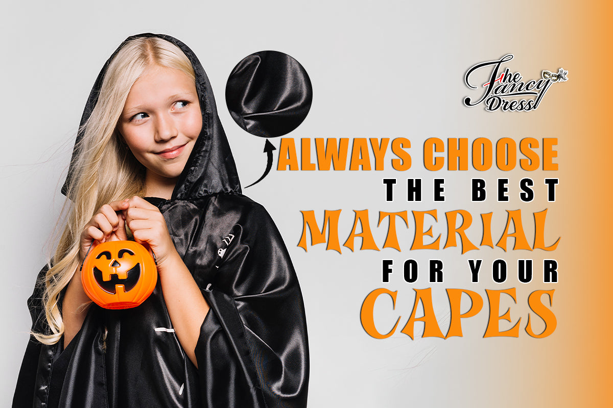 Always Choose The Best Material For Your Capes