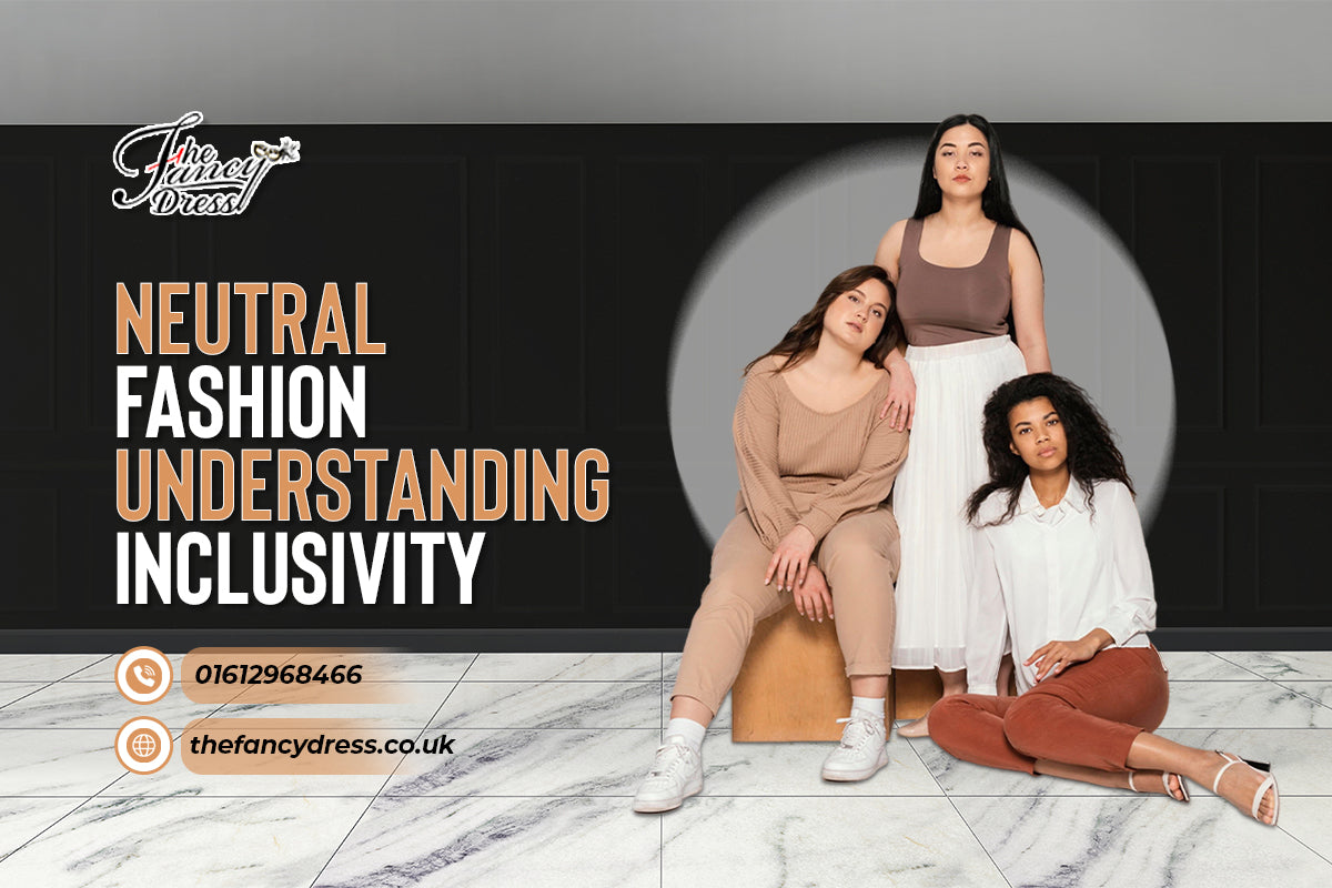 Neutral Fashion Understanding Inclusivity