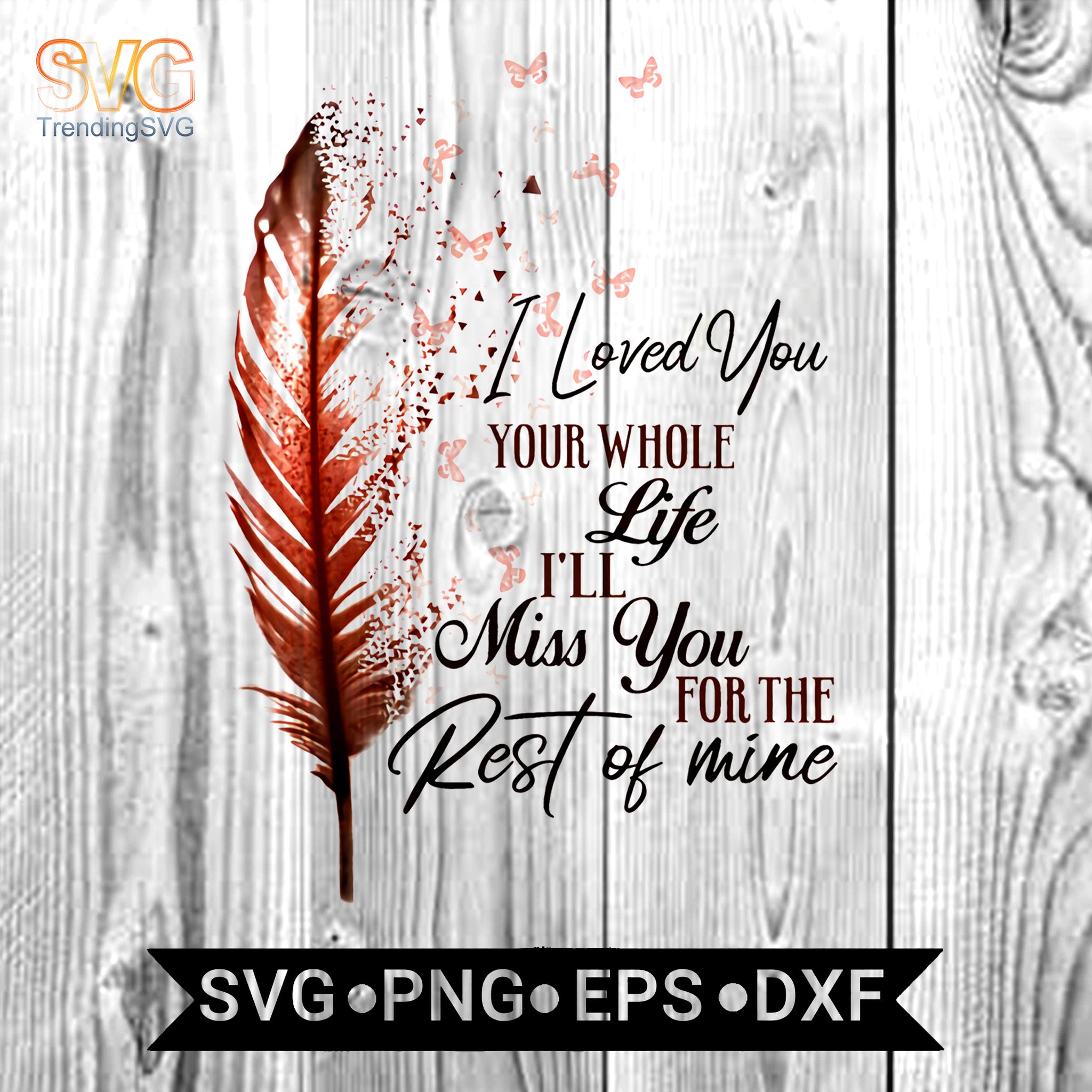 Download I Love You Your Whole Life I Ll Miss You For Time Rest Of Mine Digital Trendingsvg