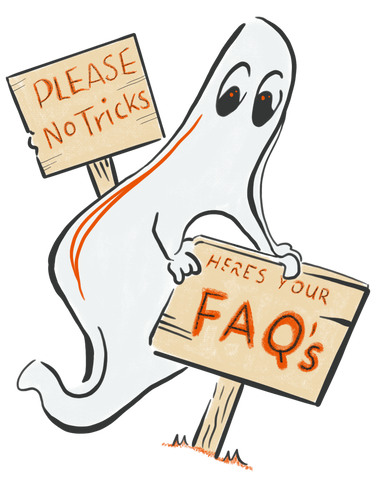 Image of ghost putting up signs. Text reads: Please no tricks, here's your FAQ's