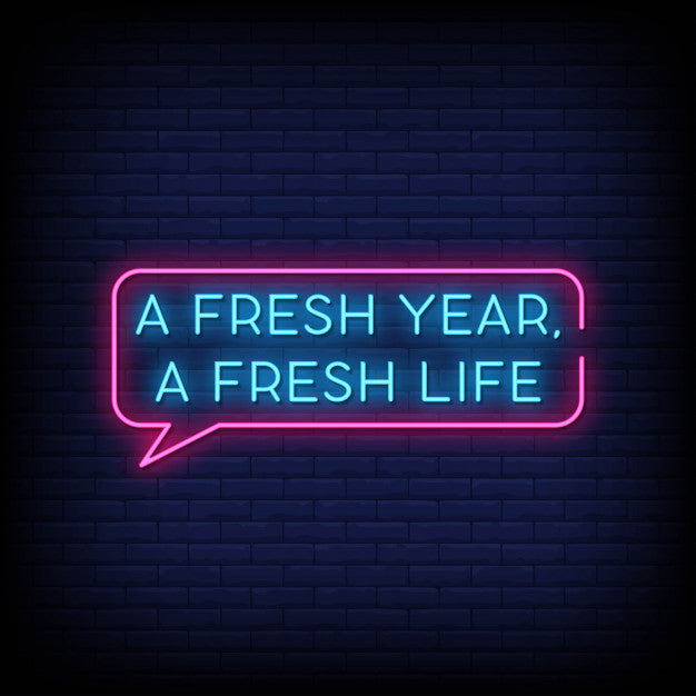 A Fresh Year, A Fresh Life Neon Sign — make neon sign